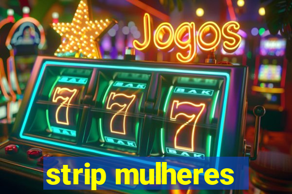 strip mulheres